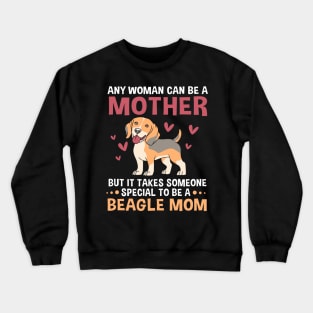 Mothers Day Any Woman Can Be A Mother Beagle Mom Crewneck Sweatshirt